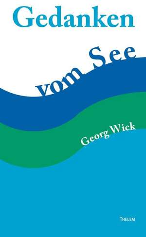 Gedanken vom See de Wick Georg