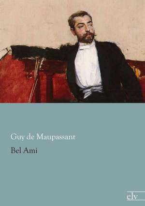 Bel Ami de Guy de Maupassant