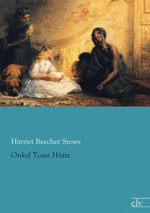 Onkel Toms Hütte de Harriet Beecher Stowe