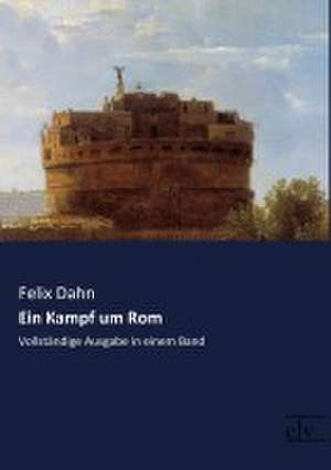 Ein Kampf um Rom de Felix Dahn