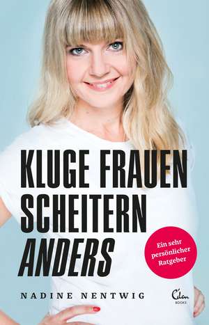 Kluge Frauen scheitern anders de Nadine Nentwig