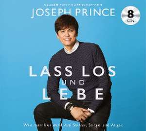 Lass los und lebe de Joseph Prince