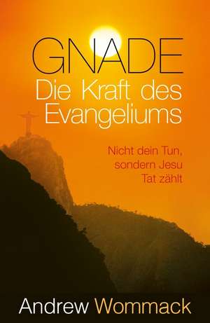 Gnade - Die Kraft des Evangeliums de Andrew Wommack