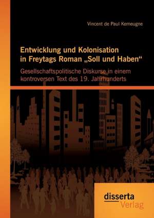 Entwicklung Und Kolonisation in Freytags Roman Soll Und Haben"