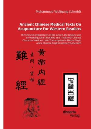 Ancient Chinese Medical Texts On Acupuncture For Western Readers de Muhammad Wolfgang G. A. Schmidt