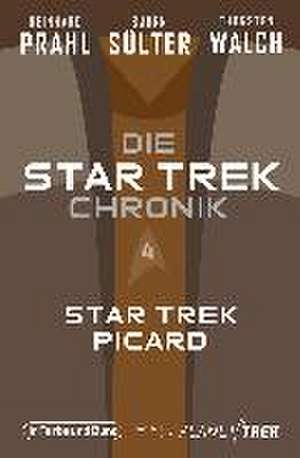 Die Star-Trek-Chronik - Teil 4: Star Trek: Picard de Björn Sülter