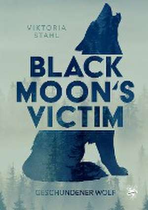 Black Moon's Victim - Geschundener Wolf de Viktoria Stahl