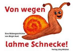 Von wegen lahme Schnecke de Birgit Auel