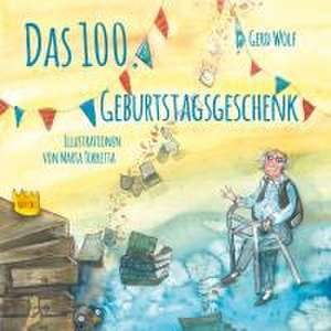 Das 100.Geburtstagsgeschenk de Gerd Wolf