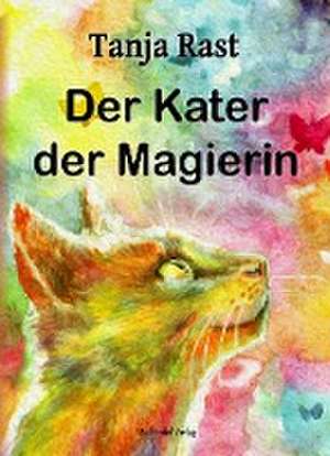 Der Kater der Magierin de Tanja Rast