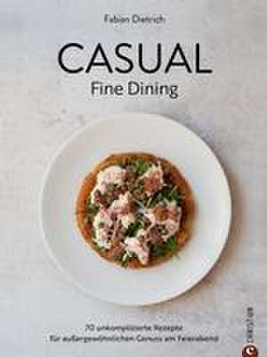 Casual Fine Dining de Fabian Dietrich