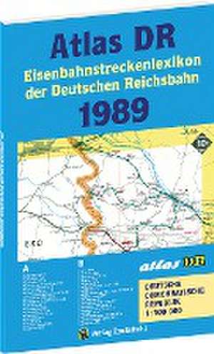 ATLAS DR 1989 - Eisenbahnstreckenlexikon der Deutschen Reichsbahn de Harald Rockstuhl