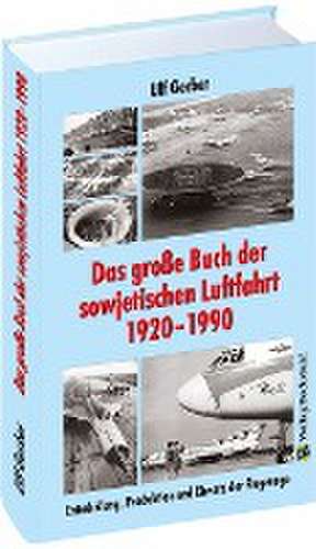 Das große Buch der sowjetischen Luftfahrt 1920-1990 de Gerber Ulf