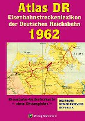 ATLAS DR 1962 - Eisenbahnstreckenlexikon der Deutschen Reichsbahn de Harald Rockstuhl