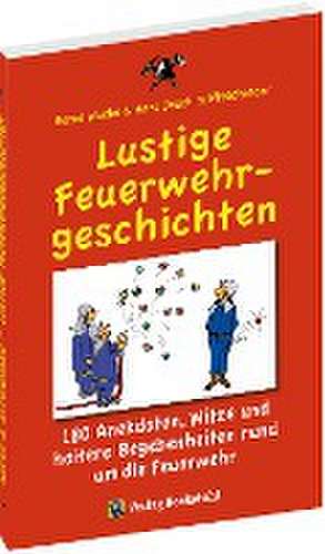 Lustige Feuerwehrgeschichten de Bernd Wucke