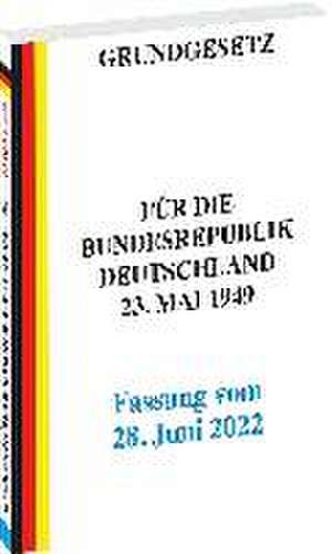 GRUNDGESETZ für die Bundesrepublik Deutschland vom 23. Mai 1949 - Fassung vom 28. Juni 2022