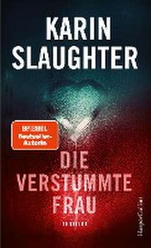 Die verstummte Frau de Karin Slaughter