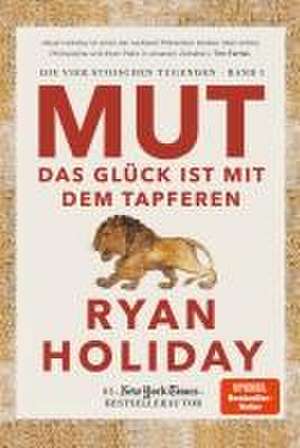 Mut - Das Glück ist mit dem Tapferen de Ryan Holiday