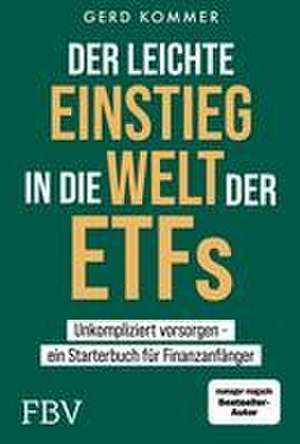 Der leichte Einstieg in die Welt der ETFs de Gerd Kommer