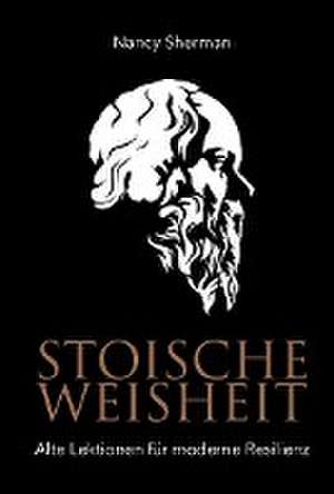 Stoische Weisheit de Nancy Sherman