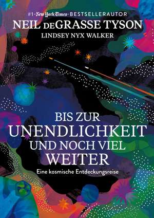 Bis zur Unendlichkeit und noch viel weiter de Neil De Grasse Tyson