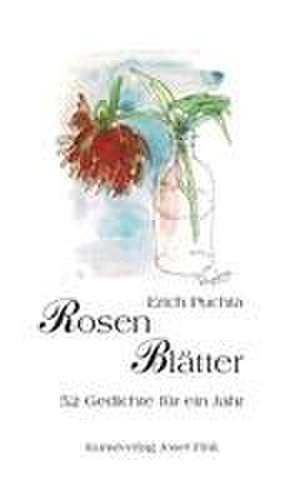 Rosenblätter - 52 Gedichte für ein Jahr de Erich Puchta