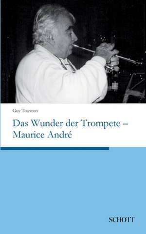 Das Wunder der Trompete ¿ Maurice André de Guy Touvron