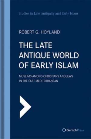 Late Antique World of Early Islam