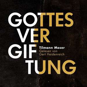 Gottesvergiftung de Tilmann Moser