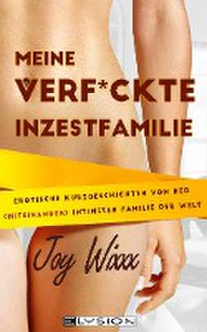 Meine total verfickte Inzestfamilie de Joy Wixxx