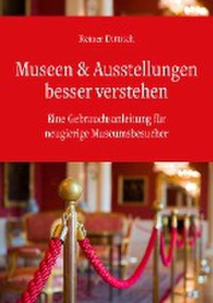 Museen & Ausstellungen bessere verstehen de Reiner Dittrich