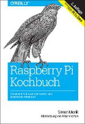 Raspberry Pi Kochbuch de Simon Monk