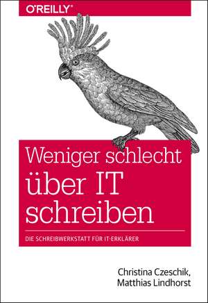 Weniger schlecht über IT schreiben de Christina Czeschik