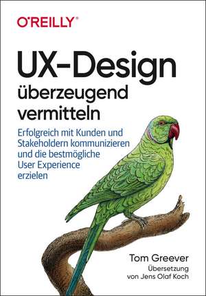 UX-Design überzeugend vermitteln de Tom Greever