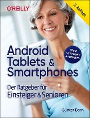 Android Tablets & Smartphones - 5. aktualisierte Auflage des Bestsellers. Mit großer Schrift und in Farbe. de Günter Born