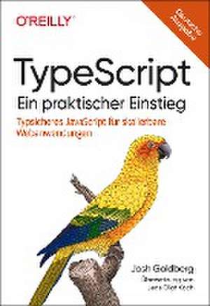 TypeScript - Ein praktischer Einstieg de Josh Goldberg