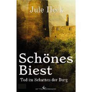 Tod im Schatten der Burg - Schönes Biest de Jule Heck