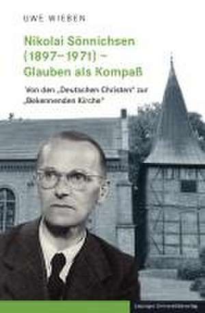 Nikolai Sönnichsen (1897-1971) - Glauben als Kompaß de Uwe Wieben