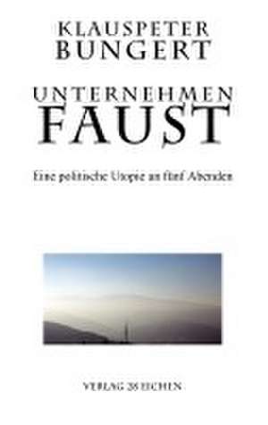 Unternehmen Faust de Klauspeter Bungert