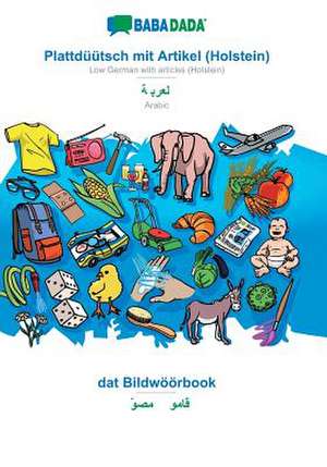 BABADADA, Plattdüütsch mit Artikel (Holstein) - Arabic (in arabic script), dat Bildwöörbook - visual dictionary (in arabic script) de Babadada Gmbh