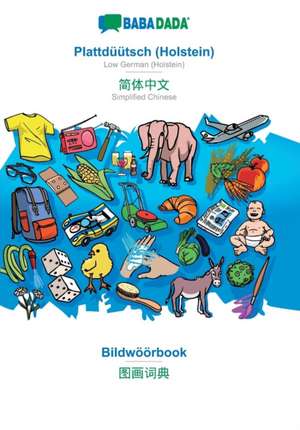 BABADADA, Plattdüütsch (Holstein) - Simplified Chinese (in chinese script), Bildwöörbook - visual dictionary (in chinese script) de Babadada Gmbh