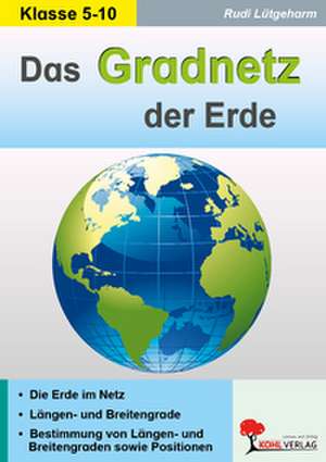 Das Gradnetz der Erde de Rudi Lütgeharm