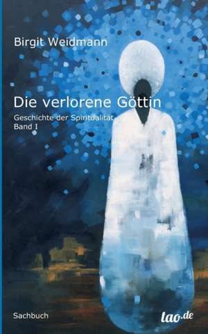 Die verlorene Göttin de Birgit Weidmann