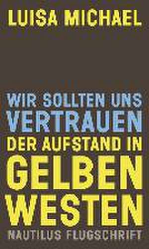 Wir sollten uns vertrauen. Der Aufstand in gelben Westen de Luisa Michael