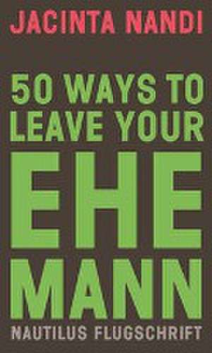 50 Ways to Leave Your Ehemann de Jacinta Nandi