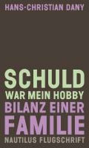 Schuld war mein Hobby de Hans-Christian Dany