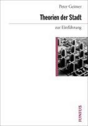 Theorien der Stadt zur Einführung de Peter Geimer