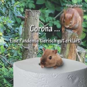 Braun, H: Corona ... Eine Pandemie tierisch gut erklärt