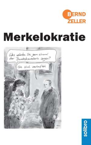 Merkelokratie de Bernd Zeller