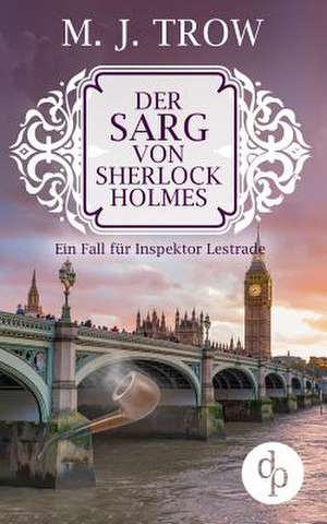 Der Sarg von Sherlock Holmes (Cosy Crime, viktorianischer Krimi) de M. J. Trow